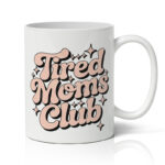 Κούπα για Γιορτή της Μαμάς - Tired Moms Club